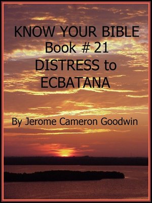 cover image of DISTRESS to ECBATANA--Book 21--Know Your Bible